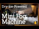 How to make a Dry-Ice Powered Mini Fog Machine