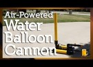 How to make an Air Powered Water Balloon Cannon