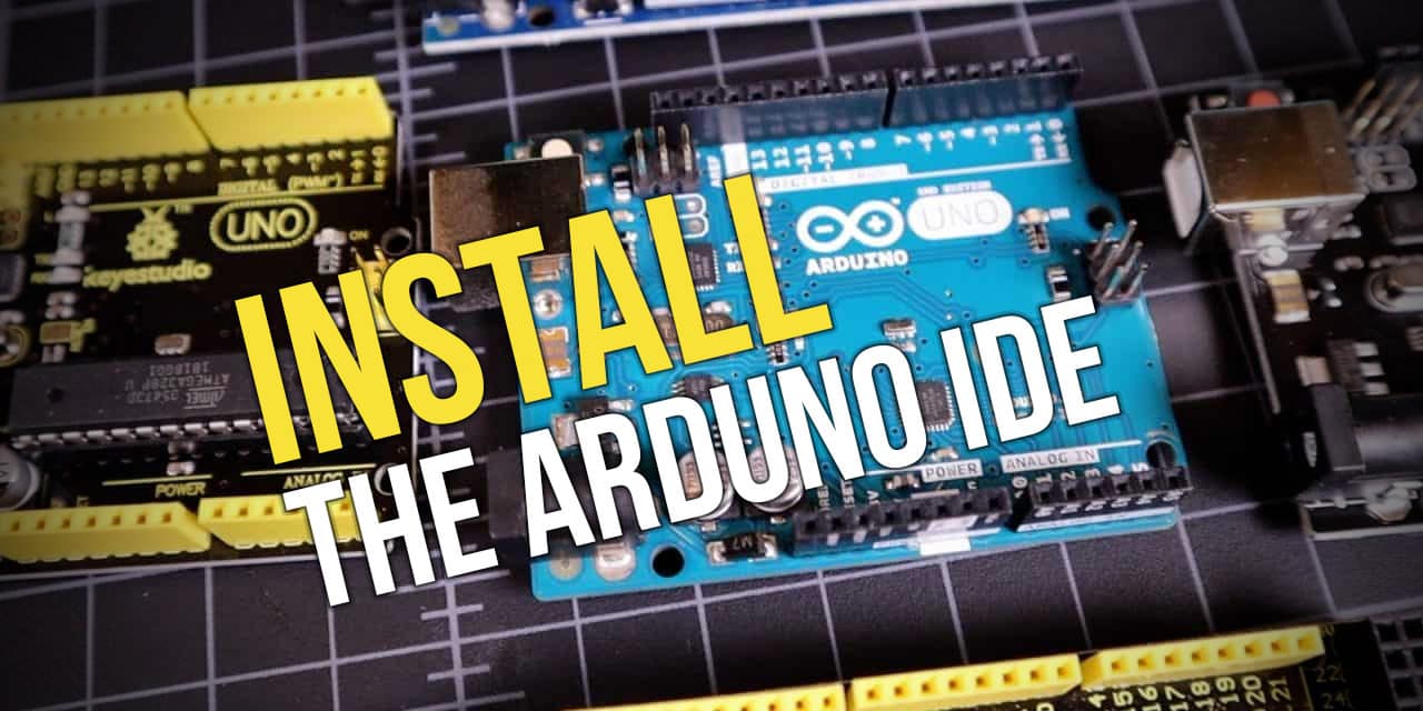 Arduino Basics: Install the Arduino IDE