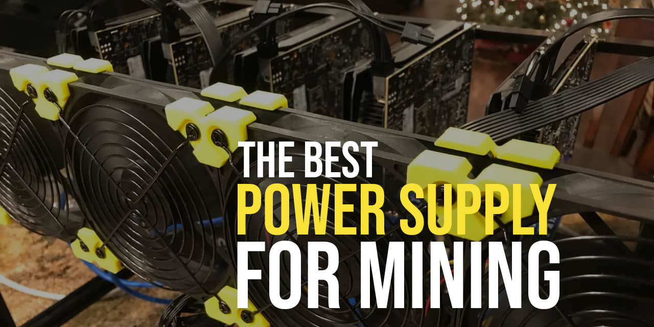 The Best Power Supply for Mining