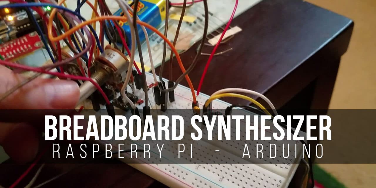 Building a Breadboard Synthesizer With a Raspberry Pi and an Arduino Uno