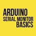 Arduino Serial Monitor Tutorial