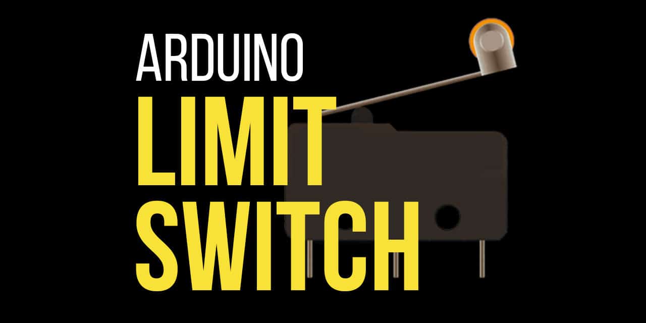 Arduino Limit Switch Tutorial