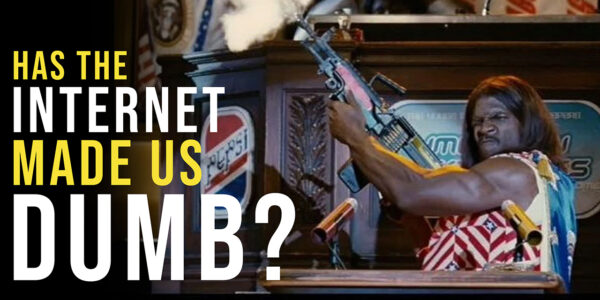 Has the Internet Made us Dumb?