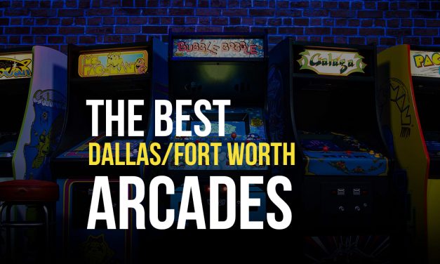 The Best Arcades in Dallas/Fort Worth, TX