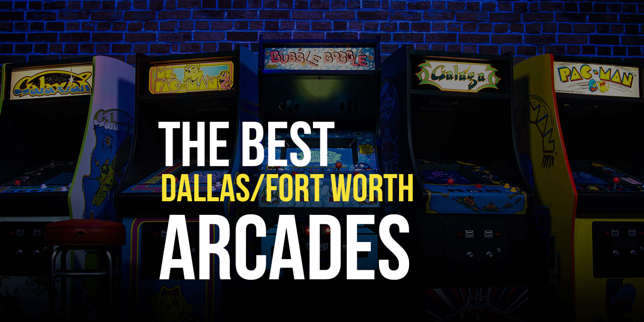 The Best Arcade in DFW - The Best DFW Arcades - Arcade Road Trip - Arcades Near Me